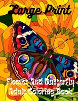 Large Print Adult Coloring Book Flowers and Butterflies: Hand drawn easy designs and large pictures of butterflies and flowers coloring book for adultslarge pictures of butterflies and flowers colorin B09SL19QPL Book Cover