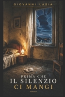 Prima che il silenzio ci mangi: A chi non ha smesso di parlare quando parlare costava (Italian Edition) B0H22BMTYT Book Cover