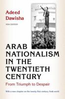 Arab Nationalism in the Twentieth Century from Triumph: From Triumph to Despair 0691122725 Book Cover