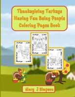 Thanksgiving Turkeys Having Fun Being People Coloring Pages Book: Imaginative pictures of turkeys pretending to be people B0CNRFMHND Book Cover