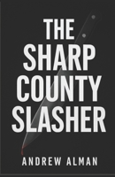 The Sharp County Slasher: Book 1 of The Campfire Murders B0DYTVRXJ3 Book Cover