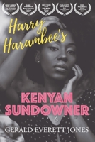 Harry Harambee's Kenyan Sundowner: A Novel 1735950211 Book Cover