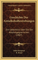 Geschichte Der Antialkoholbestrebungen: Ein Ueberblick Uber Die Die Alkoholgegnerischen (1907) 1168474973 Book Cover