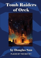 Tomb Raiders of Orek: Places by the Way #11 194997619X Book Cover
