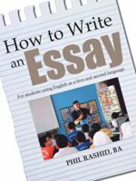 How to Write an Essay: For Students Using English as a First and Second Language 1482823411 Book Cover