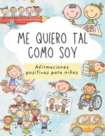 Me quiero tal como soy: Afirmaciones positivas para niños (Spanish Edition) B0DYVLV5X3 Book Cover