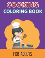 Cooking Coloring Book for Adults: A Fun Stress Relieving Mindfulness Practicing Coloring Book for Adult with Pizza, Cake, Donuts, Pie, Ice Creams and ... Pages for Stress Relief and Relaxation B0959B7V17 Book Cover