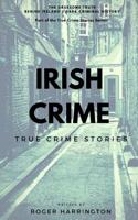 Irish Crime: True Crime Stories 1520105789 Book Cover