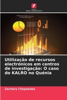 Utilização de recursos electrónicos em centros de investigação: O caso do KALRO no Quénia (Portuguese Edition) 6207864646 Book Cover