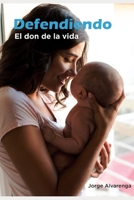 Defendiendo el don de la vida (Spanish Edition) 9996122042 Book Cover