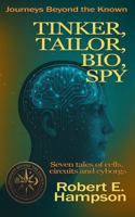 Tinker, Tailor, Bio, Spy (Journeys beyond the Known) 1961172143 Book Cover