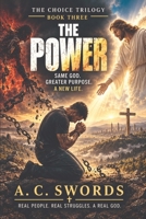 THE POWER: Same God. Greater Purpose. A New Life. (THE CHOICE TRILOGY) B0HJQQX5D1 Book Cover