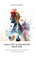 Qualität in Projekten meistern: Effektives Qualitätsmanagement im Projektkontext (German Edition) 3384266501 Book Cover