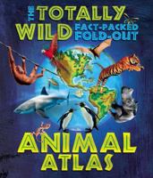 Barron's Totally Wild Fact-Packed, Fold-Out Animal Atlas 0764168088 Book Cover