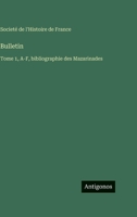 Bulletin: Tome 1, A-F, bibliographie des Mazarinades 3563788405 Book Cover