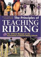 The Principles Of Teaching Riding: The Official Manual of the Association of British Riding School 0715319027 Book Cover