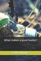 What makes a good leader? 1693887320 Book Cover