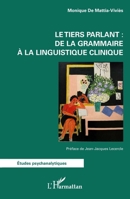 Le tiers parlant : de la grammaire à la linguistique clinique (Études Psychanalytiques) (French Edition) 2336578336 Book Cover