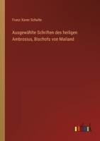 Ausgew Hlte Schriften Des Heiligen Ambrosius, Bischofs Von Mailand 3846014990 Book Cover