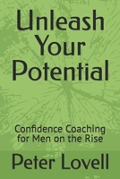 Unleash Your Potential: Confidence Coaching for Men on the Rise B0DVS8VT4K Book Cover