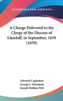 A Charge Delivered to the Clergy of the Diocese of Llandaff, in September, 1839 116460581X Book Cover