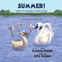 Summer! Time to Search for Food, A Story about Trumpeter Swans 0999058681 Book Cover