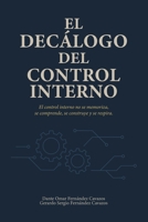 EL DECÁLOGO DEL CONTROL INTERNO: El control interno no se memoriza, se comprende, se construye y se respira (Spanish Edition) 8410903407 Book Cover