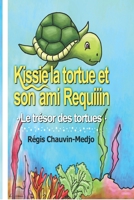 Kissie la tortue et son ami Requiiin: le trésor des tortues (French Edition) B07QX388XF Book Cover