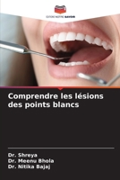 Comprendre les lésions des points blancs (French Edition) 6209012965 Book Cover