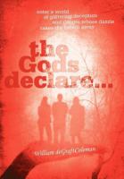 The Gods Declare...: Enter a World of Glittering Deception, and Danger Whose Dazzle Takes the Breath Away 1462055788 Book Cover