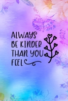 Always Be Kinder Than You Feel: Good Day Notebook Journal Composition Blank Lined Diary Notepad 120 Pages Paperback Mountain Lilac 1695896009 Book Cover