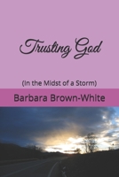 Trusting God: (In the Midst of a Storm) B08J5HND7W Book Cover