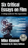 Six Critical Essays on Film: A College Guide for Film Appreciation 0998151351 Book Cover
