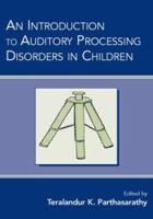 An Introduction to Auditory Processing Disorders in Children 0805853936 Book Cover