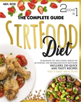 Sirtfood Diet: The Complete Guide to Burning Fat and Losing Weight by Activating the Metabolism with Sirtfoods. Includes 250 Quick and Tasty Recipes and a Daily Meal Plan B08RRFXRXW Book Cover