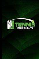 Tennis Makes Me Happy: Racquet Gift For Players And Coaches (6x9) Dot Grid Notebook To Write In 1096494094 Book Cover