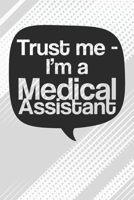 Trust Me - I'm a Medical Assistant Notebook: Black Blank Trust Me - I'm a Medical Assistant Notebook / Journal Gift ( 6 x 9 - 110 blank pages ) 1713177218 Book Cover