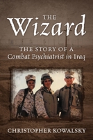 The Wizard: The Story of a Combat Psychiatrist in Iraq 1977293751 Book Cover