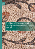 The Natural Environment in Late Byzantine Correspondence (New Approaches to Byzantine History and Culture) 303166177X Book Cover