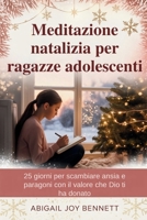 Meditazione natalizia per ragazze adolescenti: 25 giorni per scambiare ansia e paragoni con il valore che Dio ti ha donato B0FTZ8WVM2 Book Cover