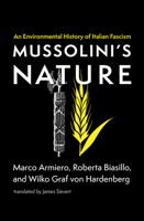 Mussolini's Nature: An Environmental History of Italian Fascism 0262544717 Book Cover