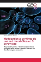 Modelamiento continuo de una red metabólica en S. cerevisiae 3659052914 Book Cover