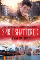 Spirit Shattered: The Guardians Book Four 1733321322 Book Cover