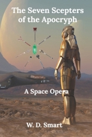 The Seven Scepters of the Apocryph: A Space Opera B08QRYT639 Book Cover