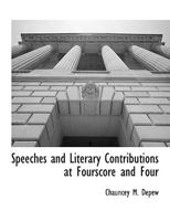 Speeches And Literary Contributions At Fourscore And Four 1275496202 Book Cover