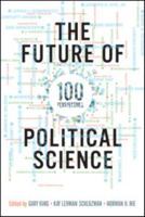 The Future of Political Science: 100 Perspectives 0415997011 Book Cover