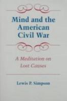 Mind and the American Civil War: A Meditation on Lost Causes (Walter Lynwood Fleming Lectures in Southern History) 0807122661 Book Cover