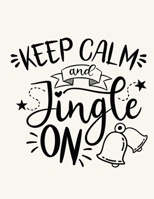 Keep Calm and Jingle On: Christmas Notebook Festive Book 1676923330 Book Cover