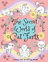 The Secret World of Cat Farts: Funny Cat Coloring Book B092PCTZ81 Book Cover