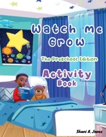 Watch me Grow: The Preschool Edition: Activity Book 0993615031 Book Cover
